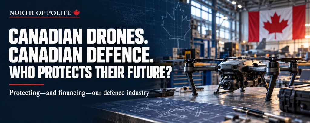 CANADA EXPECTS THESE COMPANIES TO HELP DEFEND US. HOW ARE WE PROTECTING THEIR FUTURE?